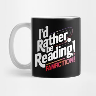 I'd rather be reading fanfiction Mug